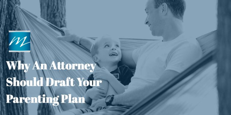 Why An Attorney Should Draft Your Parenting Plan