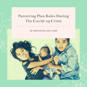 Parenting Plan Rules Covid 19 Modern Law Divorce Family Law Attorneys