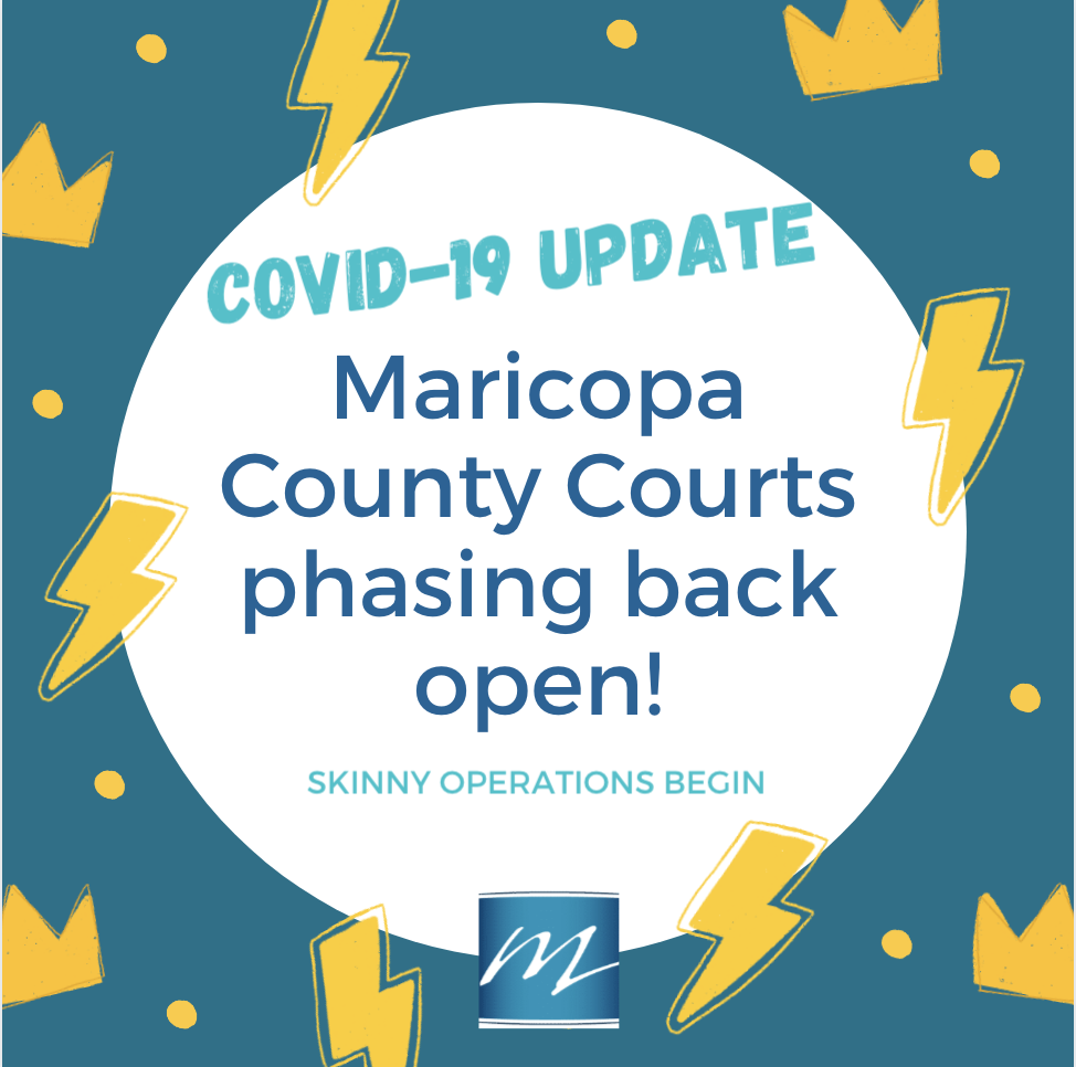 Maricopa County Courts Reopen On "Skinny" Schedule in May 2020 My