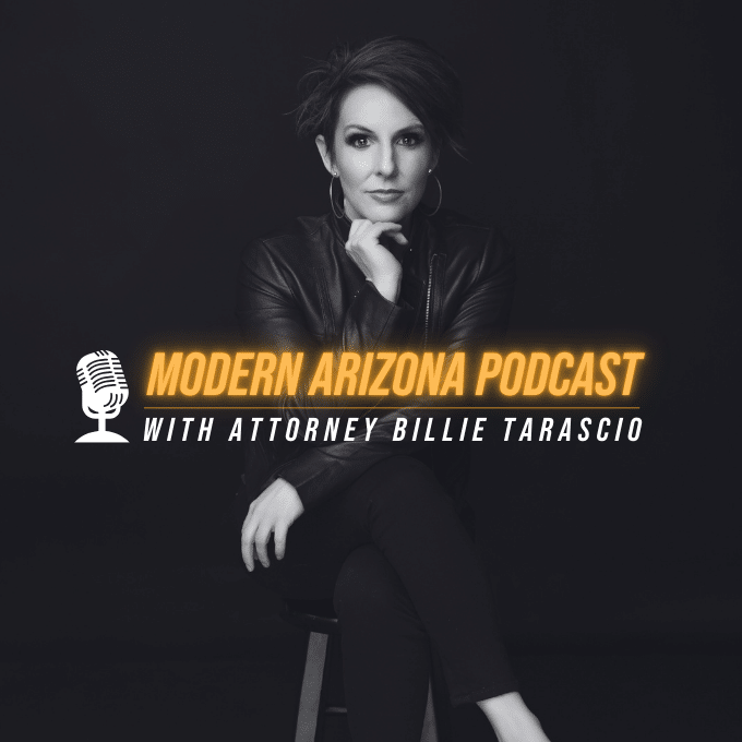 Modern arizona podcast With Attorney Billie Tarascio