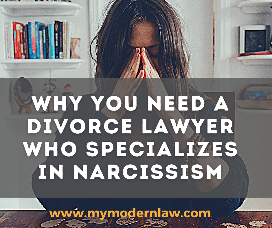 Benefits of Hiring a Divorce Lawyer Who Specializes in Narcissism