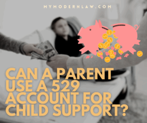 Can you use child’s 529 account to pay | child support