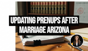 Renegotiating Prenuptial and Postnuptial Agreements: Navigating Changes in Marital Circumstances
