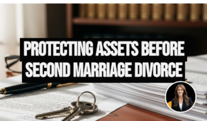 Pre-Divorce Estate Planning in Second Marriages: Protecting Your Assets and Legacy