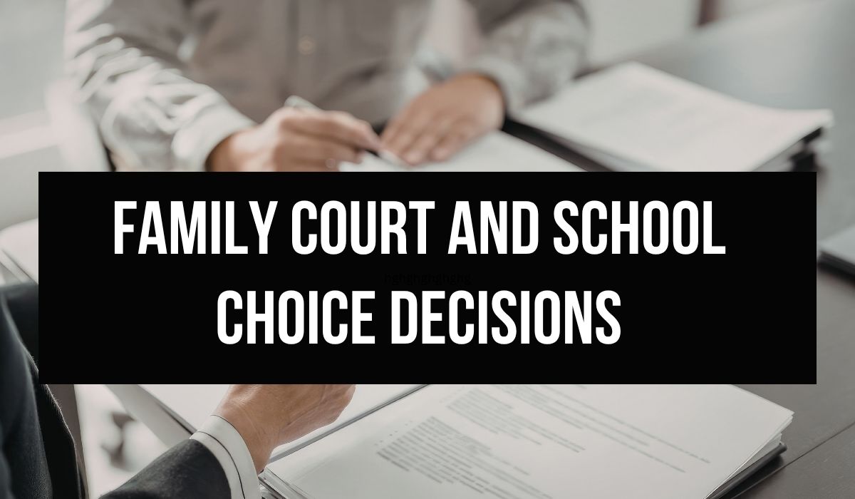 Family Court and School Choice Decisions