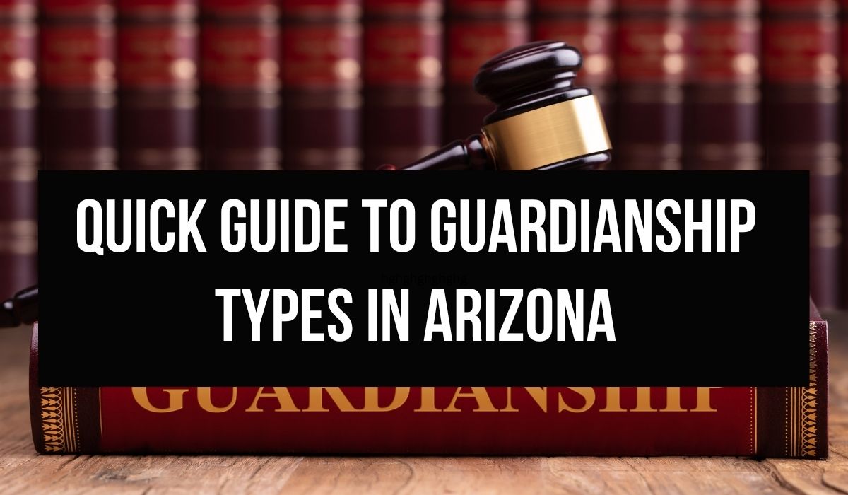 Quick Guide to Guardianship Types in Arizona