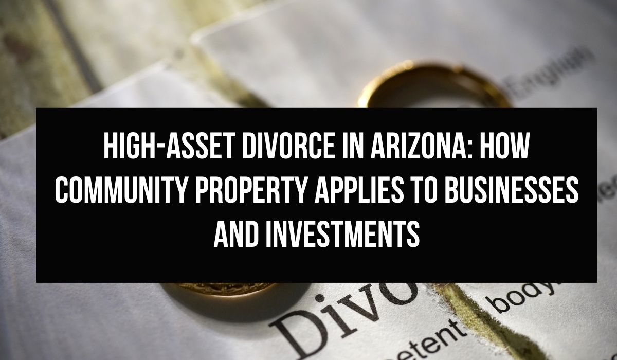 High-Asset Divorce in Arizona